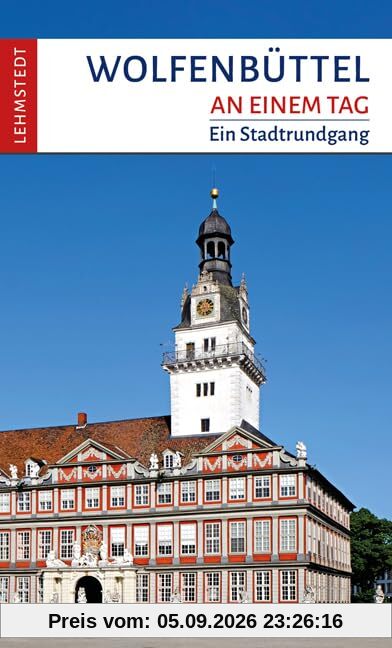 Wolfenbüttel an einem Tag: Ein Stadtrundgang