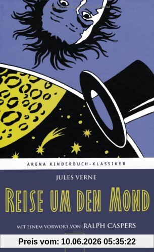 Reise um den Mond. Mit einem Vorwort von Ralph Caspers: Arena Kinderbuch-Klassiker