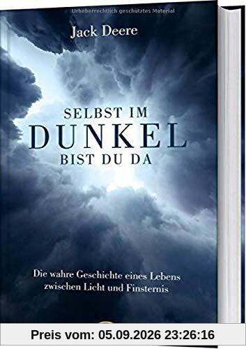 Selbst im Dunkel bist du da: Die wahre Geschichte eines Lebens zwischen Licht und Finsternis.