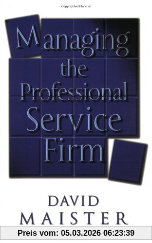 Maister, David H. Managing The Professional Service Firm