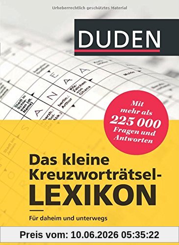 Duden - Das kleine Kreuzworträtsel-Lexikon: Für daheim und unterwegs - mit mehr als 225.000 Fragen und Antworten
