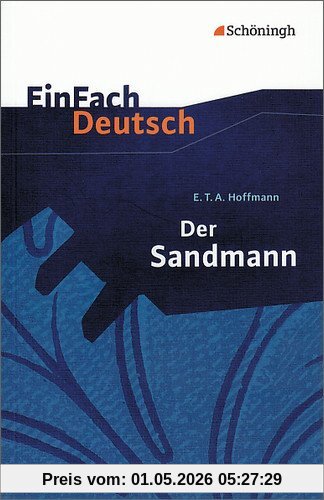 EinFach Deutsch Textausgaben: E.T.A. Hoffmann: Der Sandmann: Erzählung. Gymnasiale Oberstufe