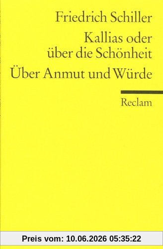 Universal-Bibliothek Nr. 9307: Kallias oder über die Schönheit / Über Anmut und Würde