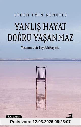 Nemutlu, Ethem Emin Yanlis Hayat Dogru Yasanmaz, Yasanmis Bir Hayat Hikayesi...