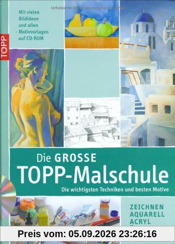 Die große TOPP-Malschule: Die wichtigsten Techniken und besten Motive