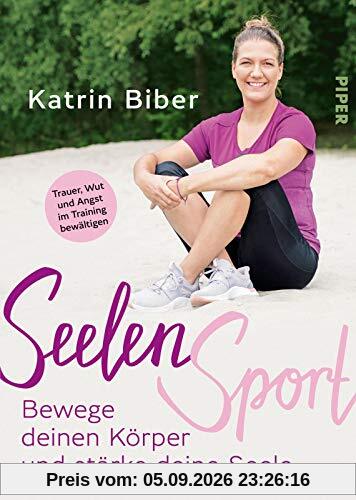 SeelenSport: Bewege deinen Körper und stärke deine Seele - Trauer, Wut und Angst im Training bewältigen