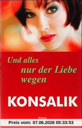 Alles nur der Liebe wegen