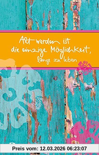 Claudia Peters Alt Werden Ist Die Einzige Möglichkeit, Lange Zu Leben (Eschbacher Präsent)