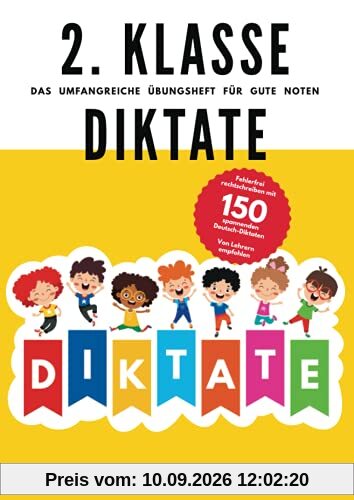 2. Klasse Diktate - Das umfangreiche Übungsheft für gute Noten: Fehlerfrei rechtschreiben mit 150 spannenden Deutsch-Diktaten - Von Lehrern empfohlen