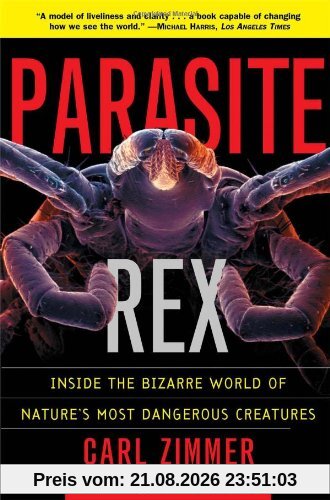 Carl Zimmer Parasite Rex (with A New Epilogue), Inside The Bizarre World Of Nature's Most Dangerous Creatures