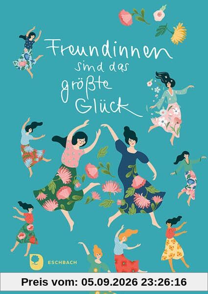 Freundinnen sind das größte Glück (Eschbacher Geschenkbuch)
