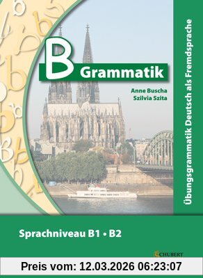 Anne Buscha B-Grammatik. Übungsgrammatik Deutsch Als Fremdsprache, Sprachniveau B1/B2