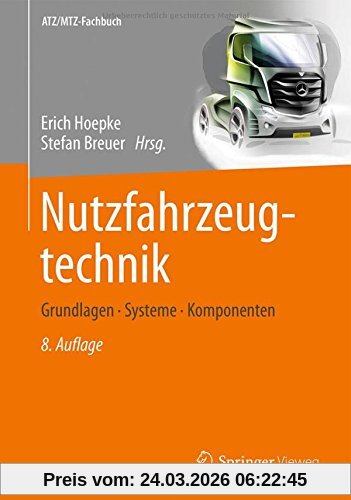Nutzfahrzeugtechnik: Grundlagen, Systeme, Komponenten (ATZ/MTZ-Fachbuch)