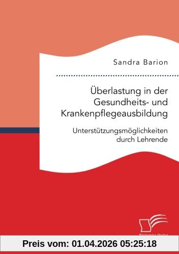 Überlastung in der Gesundheits- und Krankenpflegeausbildung. Unterstützungsmöglichkeiten durch Lehrende
