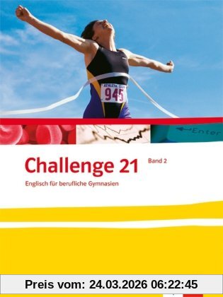 Challenge 21. Englisch für berufliche Gymnasien: Challenge 21. Band 2. Klasse 12/13 Schülerbuch Neubearbeitung: BD 2