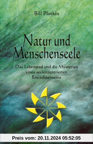 Natur und Menschenseele: Das Lebensrad und die Mysterien eines seelenzentrierten Erwachsenseins