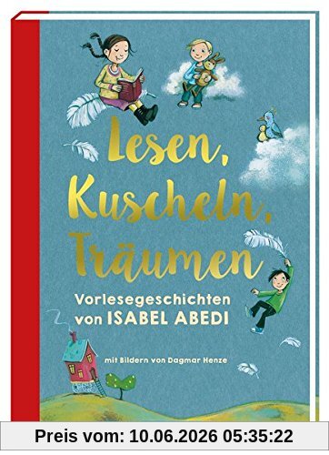 Lesen, Kuscheln, Träumen: Vorlesegeschichten von Isabel Abedi