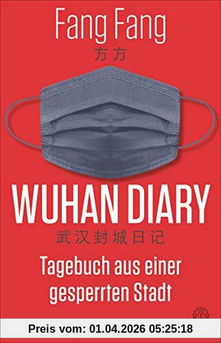 Wuhan Diary: Tagebuch aus einer gesperrten Stadt