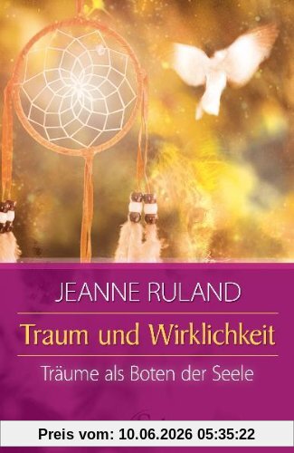 Traum und Wirklichkeit - Träume als Boten der Seele