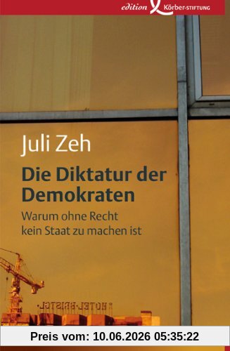 Die Diktatur der Demokraten: Warum ohne Recht kein Staat zu machen ist