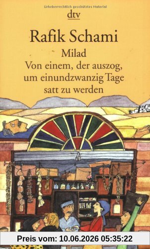 Milad: Von einem, der auszog, um einundzwanzig Tage satt zu werden Roman