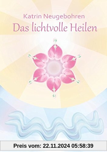 Das lichtvolle Heilen