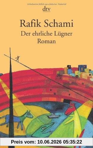 Der ehrliche Lügner: Roman von tausendundeiner Lüge