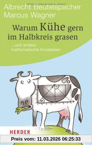 Albrecht Beutelspacher Warum Kühe Gern Im Halbkreis Grasen, ... Und Andere Mathematische Knobeleien (Herder Spektrum)