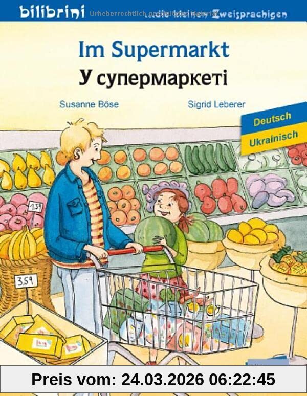 Im Supermarkt: Kinderbuch Deutsch-Ukrainisch