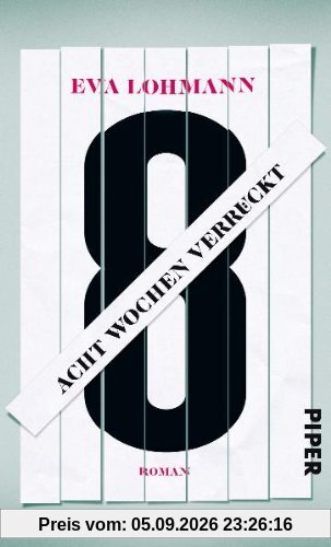 Acht Wochen verrückt: Roman