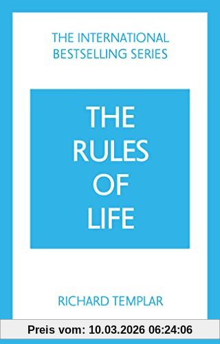 Richard Templar The Rules Of Life, A Personal Code For Living A Better, Happier, More Successful Kind Of Life