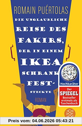 Die unglaubliche Reise des Fakirs, der in einem Ikea-Schrank feststeckte: Roman