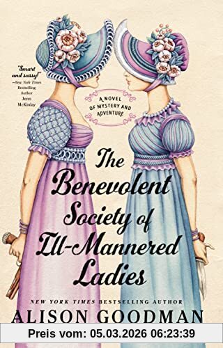 Alison Goodman The Benevolent Society Of Ill-Mannered Ladies (The Ill-Mannered Ladies, Band 1)