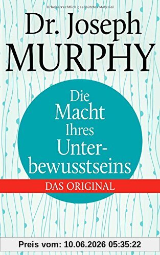 Die Macht Ihres Unterbewusstseins: Das Original