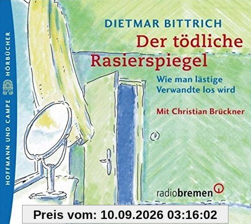 Der tödliche Rasierspiegel. Wie man lästige Verwandte los wird: Gekürzte Fassung. Lesung