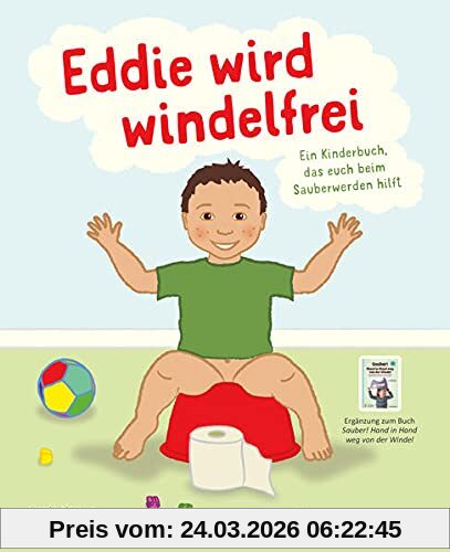 Eddie wird windelfrei: Ein Kinderbuch das euch beim Sauberwerden hilft