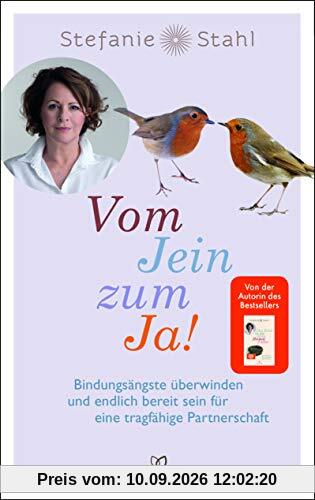 Vom Jein zum Ja!: Bindungsängste überwinden und endlich bereit sein für eine tragfähige Partnerschaft