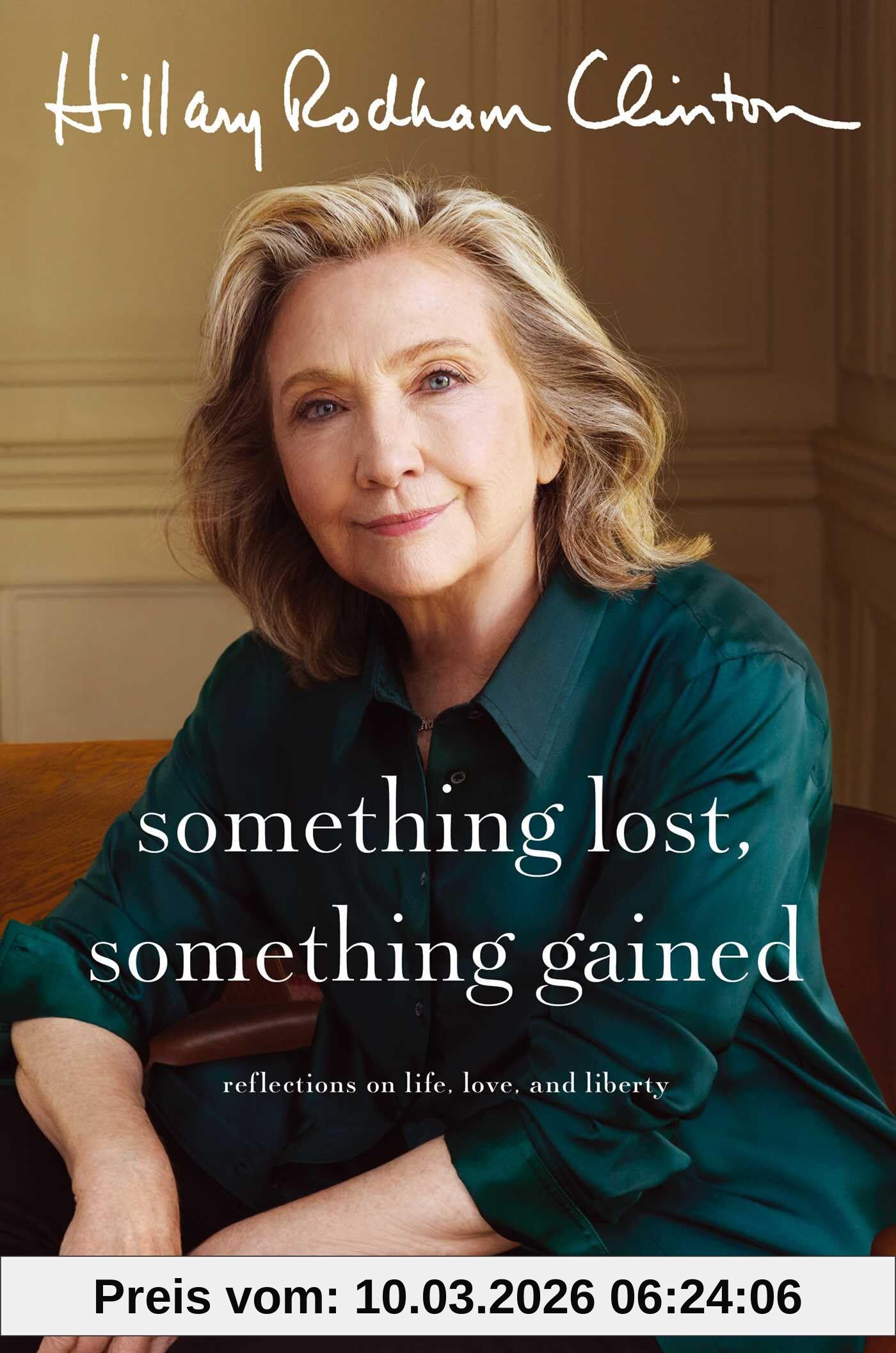Clinton, Hillary Rodham Something Lost, Something Gained, Reflections On Life, Love And Liberty