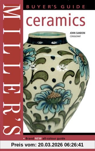 John Sandon Miller's Buyer's Guide, Ceramics (Miller's Ceramics Buyer's Guide)