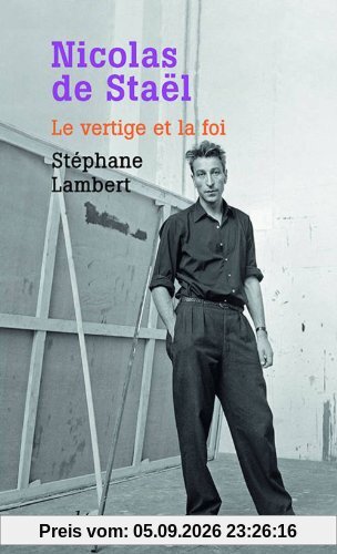 Nicolas de Staël : le vertige et la foi