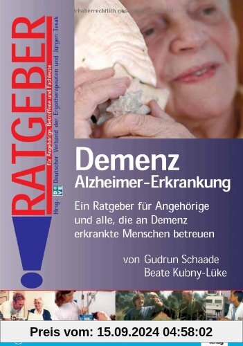 Demenz Alzheimer-Erkrankung: Ein Ratgeber für Angehörige und alle, die an Demenz erkrankte Menschen betreuen