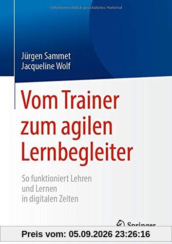 Vom Trainer zum agilen Lernbegleiter: So funktioniert Lehren und Lernen in digitalen Zeiten