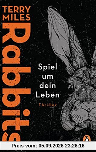 Rabbits. Spiel um dein Leben: Thriller – »Ein abgefahrenes Lesevergnügen!« The Guardian