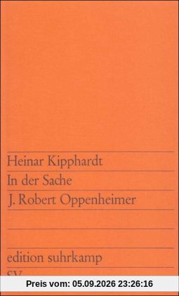 In der Sache J. Robert Oppenheimer: Ein szenischer Bericht