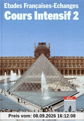 Etudes Françaises - Echanges. Cours Intensif: Etudes Francaises, Echanges, Cours intensif, Tl.2, Lehrbuch: Für den schulischen Französischunterricht: Teil 2