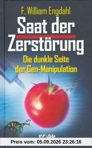 Saat der Zerstörung. Die dunkle Seite der Gen-Manipulation