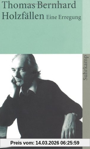 Thomas Bernhard Holzfällen, Eine Erregung (suhrkamp Taschenbuch)