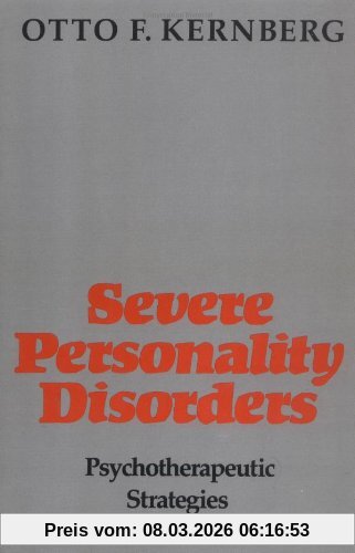 Kernberg, Otto F. Severe Personality Disorders, Psychotherapeutic Strategies