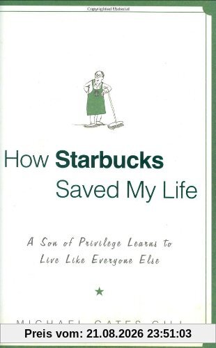 Gill Michael Gates How Starbucks Saved My Life, A Son Of Privilege Learns To Live Like Everyone Else