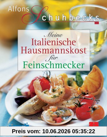 Meine Italienische Hausmannskost für Feinschmecker